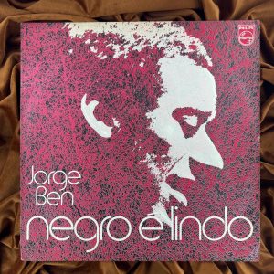 Jorge Ben - Negro é lindo (1971)