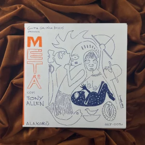 Metá Metá, Tony Allen - Alakorô Compacto