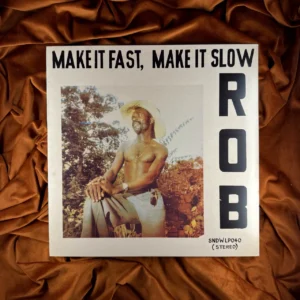 ROB - MAKE IT FAST, MAKE IR SLOW [UK]
